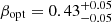 $ \beta_{\mathrm{opt}} = 0.43_{-0.05}^{+0.05} $