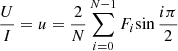 $$ \begin{aligned} \dfrac{U}{I}&= u = \dfrac{2}{N} \sum _{i = 0}^{N-1} {F_i} {\sin {\dfrac{i\pi }{2}}} \end{aligned} $$
