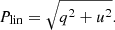 $$ \begin{aligned} P_{\rm lin} = \sqrt{q^2 + u^2}. \end{aligned} $$