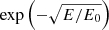 $ \exp\left(-\sqrt{E/E_0}\right) $