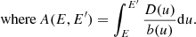 $$ \begin{aligned} \mathrm{where} \,A(E,E^\prime )=\int _E^{E^\prime }\frac{D(u)}{b(u)}\mathrm{d}u. \end{aligned} $$