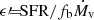 $ \epsilon{\prime}{\!=\!}\mathrm{SFR}/{f_{\text{b}}}{\dot{M}_{\text{v}}} $