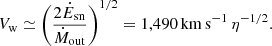 $$ \begin{aligned} V_{\rm w} \simeq \left( \frac{2\dot{E}_{\rm sn}}{\dot{M}_{\rm out}} \right)^{1/2} = 1,490 \,\mathrm{km}\,\mathrm{s}^{-1}\, \eta ^{-1/2}. \end{aligned} $$
