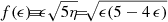 $ f(\epsilon){\!\equiv\!}\epsilon\sqrt{5\eta} {\!=\!}\sqrt{\epsilon(5-4\,\epsilon)} $
