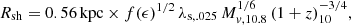 $$ \begin{aligned} R_{\mathrm{sh} } = 0.56 \,\mathrm{kpc}\times f(\epsilon )^{1/2}\, \lambda _{\rm s,.025}\, M_{v, 10.8}^{1/6}\, (1 + z)_{10}^{-3/4}, \end{aligned} $$