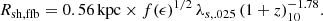 $$ \begin{aligned} R_{{\mathrm{sh} }, {\mathrm{ffb} }} = 0.56\,\mathrm{kpc}\times f(\epsilon )^{1 / 2}\, \lambda _{s, .025}\, (1 + z)_{10}^{- 1.78}. \end{aligned} $$