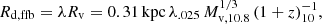 $$ \begin{aligned} R_{{\mathrm{d} }, {\mathrm{ffb} }} = \lambda R_{\rm v}= 0.31\,\mathrm{kpc}\, \lambda _{.025}\, M_{\mathrm{v},10.8}^{1/3}\, (1+z)_{10}^{-1}, \end{aligned} $$