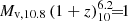$ {M_{\text{v},10.8}}\,(1+z)_{10}^{6.2} {\!=\!}1 $