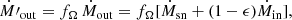 $$ \begin{aligned} \dot{M}{\prime }_{\rm out} = f_\Omega \, \dot{M}_{\rm out} = f_\Omega [\dot{M}_{\rm sn} + (1 - \epsilon ) \dot{M}_{\rm in}], \end{aligned} $$