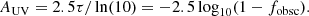 $$ \begin{aligned} A_\mathrm{UV} = 2.5 \tau / \ln (10) = - 2.5 \log _{10} (1 - f_{\mathrm{obsc} }). \end{aligned} $$
