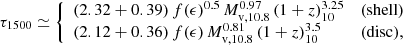 $$ \begin{aligned} \tau _{1500} \simeq {\left\{ \begin{array}{ll} (2.32+0.39)\, f(\epsilon )^{0.5} \, M_{\mathrm{v},10.8}^{0.97}\,(1+z)_{10}^{3.25} &\mathrm{(shell)}\\ (2.12+0.36)\, f(\epsilon )\, M_{\mathrm{v},10.8}^{0.81}\,(1+z)_{10}^{3.5} &\mathrm{(disc)}, \end{array}\right.} \end{aligned} $$