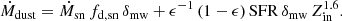 $$ \begin{aligned} \dot{M}_{\rm dust} = \dot{M}_{\rm sn}\, f_{\rm d,sn}\, \delta _{\rm mw} + \epsilon ^{-1}\,(1-\epsilon )\,\mathrm{SFR}\,\delta _{\rm mw}\, Z_{\rm in}^{1.6}. \end{aligned} $$