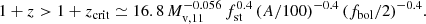 $$ \begin{aligned} 1+z > 1+z_{\rm crit} \simeq 16.8\, M_{\mathrm{v},11}^{-0.056}\, f_{\rm st}^{0.4}\, (A/100)^{-0.4}\, (f_{\rm bol}/2)^{-0.4}. \end{aligned} $$