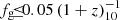 $ {f_{\text{g}}}{\!\leq\!}0.05\,(1+z)_{10}^{-1} $