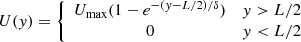 $$ \begin{aligned} U(y)=\left\{ \begin{array}{cc} U_{\max }(1-e^{-(y-L/2)/\delta })&y>L/2\\ 0&y < L/2 \end{array} \right. \end{aligned} $$