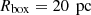 $ R_{\mathrm{box}} = 20~\rm\, pc $