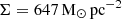 $ \Sigma = 647\rm\, M_\odot\, pc^{-2} $