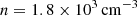 $ n = 1.8\times 10^3\rm\, cm^{-3} $
