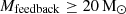 $ M_{\mathrm{feedback}}\ge 20\rm\, M_\odot $