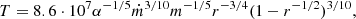 $$ \begin{aligned} T = 8.6 \cdot 10^7 \alpha ^{-1/5} \dot{m}^{3/10} m^{-1/5} r^{-3/4}(1-r^{-1/2})^{3/10}, \end{aligned} $$