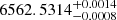 $ 6562.5314^{+0.0014}_{-0.0008} $