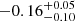 $ -0.16^{+0.05}_{-0.10} $