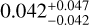 $0.042_{ - 0.042}^{ + 0.047}$