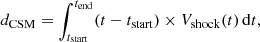$$ \begin{aligned} {d_{\rm CSM} = \int _{t_{\rm start}}^{t_{\rm end}} (t - t_{\rm start}) \times V_{\rm shock} (t) \,\mathrm{d}t}, \end{aligned} $$