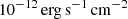 $ 10^{-12}\,\rm erg\,s^{-1}\,cm^{-2} $