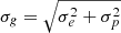 $ \sigma_{g}=\sqrt{\sigma_{e}^{2}+\sigma_{p}^{2}} $