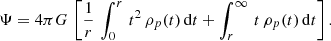 $$ \begin{aligned} \Psi =4\pi G\,\left[\frac{1}{r}\,\int _{0}^r\,t^2\,\rho _p(t)\,\mathrm{d}t+\int _r^{\infty }\,t\,\rho _p(t)\,\mathrm{d}t\right]. \end{aligned} $$