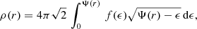 $$ \begin{aligned} \rho (r) = 4 \pi \sqrt{2} \,\int _0^{\Psi (r)} \, f(\epsilon ) \sqrt{\Psi (r) - \epsilon } \, \mathrm{d}\epsilon , \end{aligned} $$