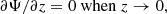 $$ \begin{aligned} \partial \Psi /\partial z=0 \mathrm{~when~} z\rightarrow 0, \end{aligned} $$