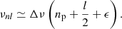 $$ \begin{aligned} \nu _{nl} \simeq \Delta \nu \left( n_{\rm p}+\frac{l}{2}+\epsilon \right). \end{aligned} $$