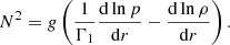 $$ \begin{aligned} N^2=g\left(\frac{1}{\Gamma _1}\frac{\mathrm{d} \ln {p}}{\mathrm{d} r}-\frac{\mathrm{d} \ln {\rho }}{\mathrm{d} r} \right). \end{aligned} $$