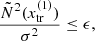$$ \begin{aligned} \frac{\tilde{N}^2(x_{\mathrm{tr} }^{(1)})}{\sigma ^2} \le \epsilon , \end{aligned} $$