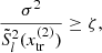 $$ \begin{aligned} \frac{\sigma ^2}{\tilde{S}_{l}^2(x_{\mathrm{tr} }^{(2)})} \ge \zeta , \end{aligned} $$