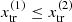 $ x^{(1)}_{\mathrm{tr}}\leq x^{(2)}_{\mathrm{tr}} $