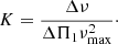 $$ \begin{aligned} K=\frac{\Delta \nu }{\Delta \Pi _1 \nu _{\mathrm{max} }^2}\cdot \end{aligned} $$
