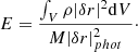 $$ \begin{aligned} E=\frac{\int _V \rho |\delta {r}|^2 \mathrm{d} V}{M|\delta {r}|^2_{phot }}\cdot \end{aligned} $$