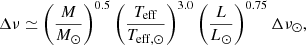$$ \begin{aligned} \Delta \nu&\simeq \left(\frac{M}{M_\odot }\right)^{0.5} \left(\frac{T_{\mathrm{eff} }}{T_{\mathrm{eff} ,\odot }} \right)^{3.0} \left(\frac{L}{L_\odot }\right)^{0.75}\Delta \nu _\odot ,\end{aligned} $$