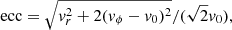 $$ \begin{aligned} \mathrm{ecc} = \sqrt{v_r^2 + 2(v_\phi -v_0)^2}/(\sqrt{2}v_0), \end{aligned} $$