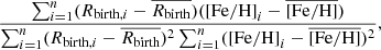 $$ \begin{aligned} \frac{\sum _{i=1}^n(R_{\mathrm{birth}, i} - \overline{R_{\rm birth}})(\mathrm{[Fe/H]}_i - \overline{\mathrm{[Fe/H]}})}{\sum _{i=1}^n(R_{\mathrm{birth}, i} - \overline{R_{\rm birth}})^2\sum _{i=1}^n(\mathrm{[Fe/H]}_i - \overline{\mathrm{[Fe/H]}})^2}, \end{aligned} $$