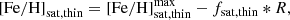 $$ \begin{aligned} \mathrm{[Fe/H]}_{\rm sat,thin} = \mathrm{[Fe/H]}_{\rm sat,thin}^\mathrm{max} - f_{\rm sat,thin}*R, \end{aligned} $$