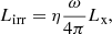 $$ \begin{aligned} L_\mathrm{irr} = \eta \frac{\omega }{4 \pi } L_{\rm x}, \end{aligned} $$