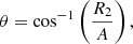 $$ \begin{aligned} \theta = \mathrm{cos} ^{-1}\left(\frac{R_{2}}{A}\right), \end{aligned} $$