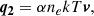 $$ \begin{aligned} \boldsymbol{q_2} = \alpha n_e k T \boldsymbol{v}, \end{aligned} $$