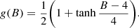 $$ \begin{aligned} g(B) = \frac{1}{2} \Bigg (1+\tanh \frac{B-4}{4} \Bigg ). \end{aligned} $$