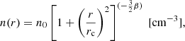 $$ \begin{aligned} n(r) = n_{0}\left[1+\left(\frac{r}{r_{\rm c}}\right)^2\right]^{(-\frac{3}{2}\beta )}\ [\mathrm {cm}^{-3}], \end{aligned} $$