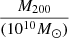 $ \frac{M_{200}}{(10^{10} M_\odot)} $